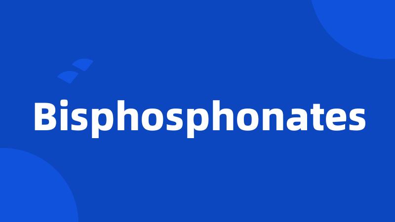 Bisphosphonates