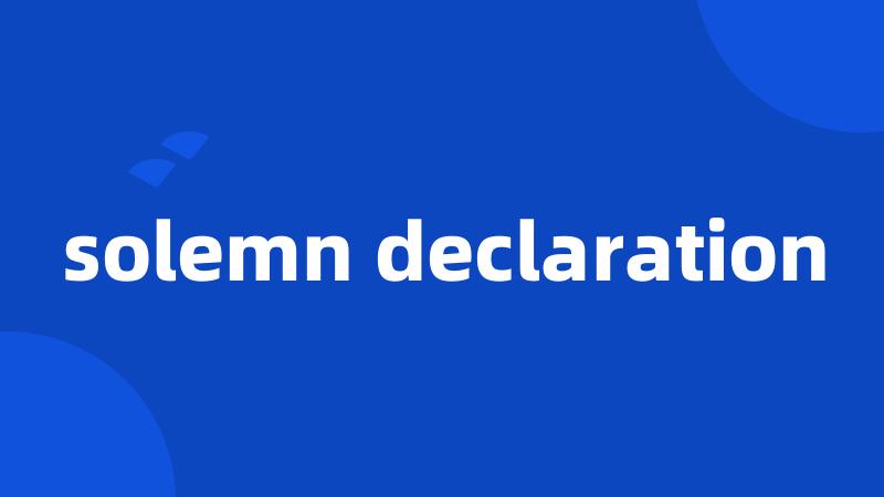 solemn declaration