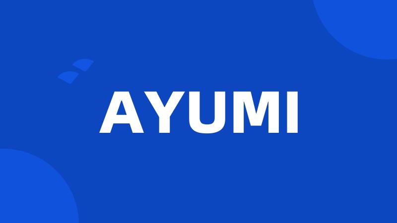 AYUMI