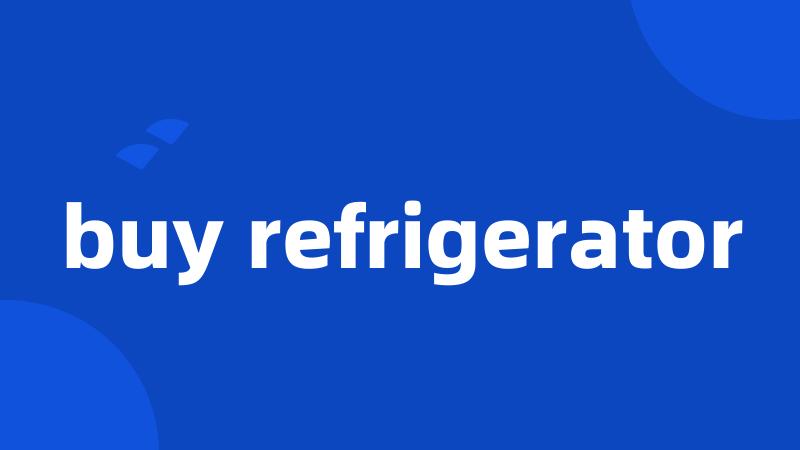 buy refrigerator