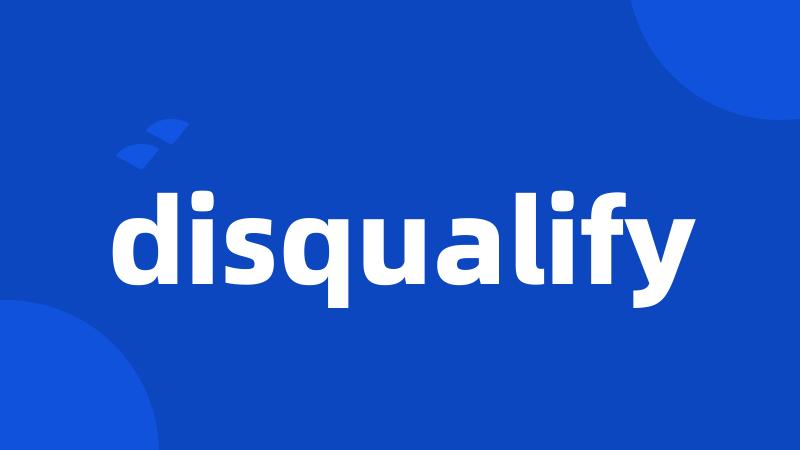 disqualify