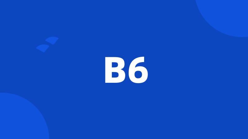 B6