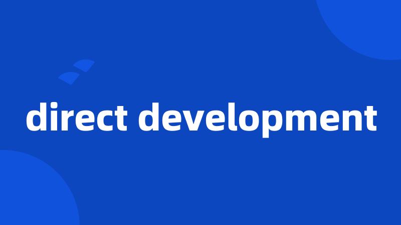 direct development