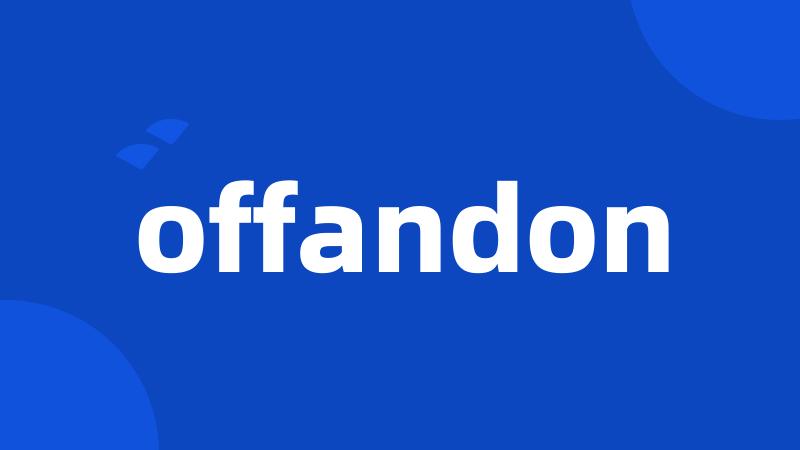 offandon