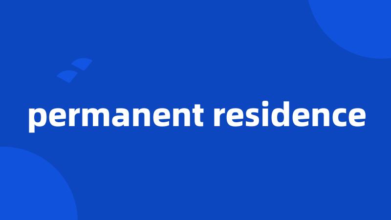 permanent residence