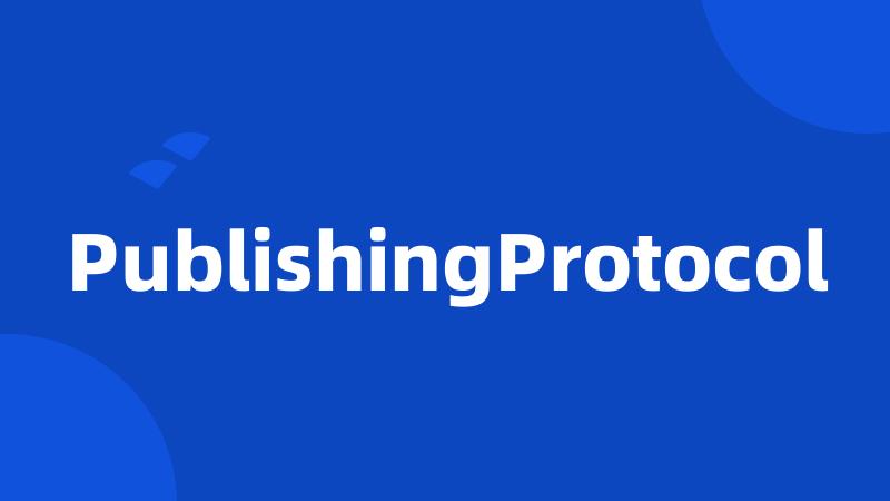 PublishingProtocol