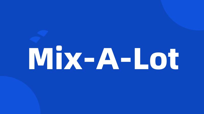 Mix-A-Lot