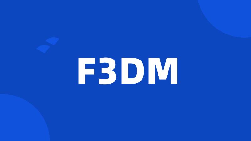 F3DM