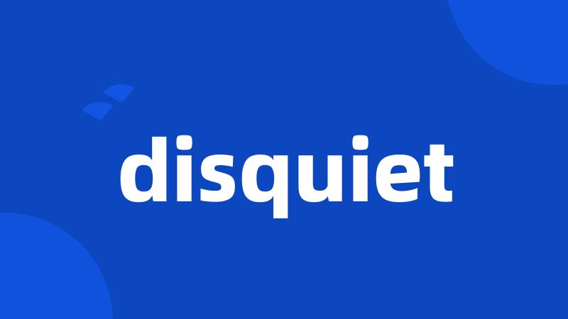 disquiet