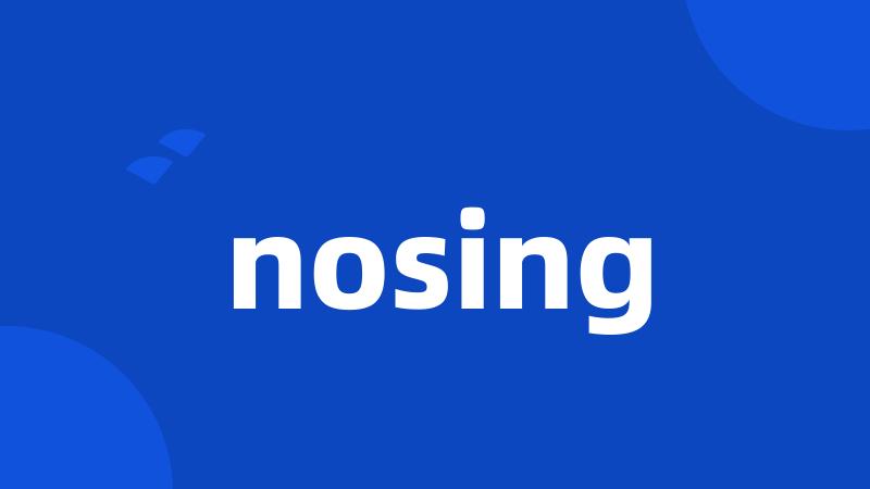 nosing