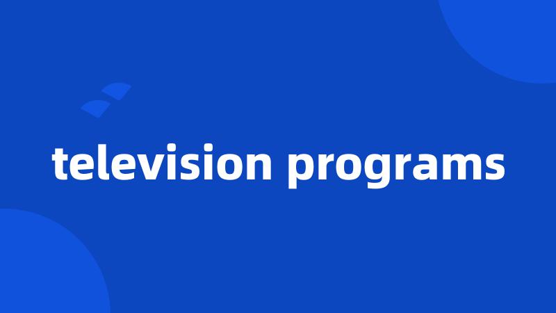 television programs