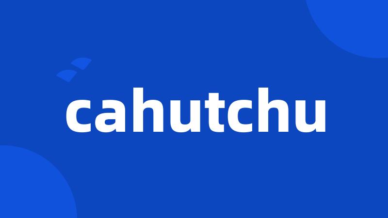 cahutchu