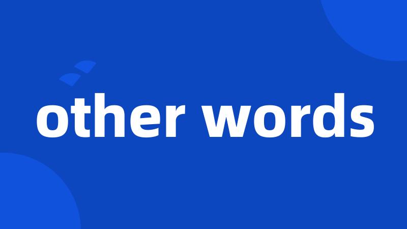 other words