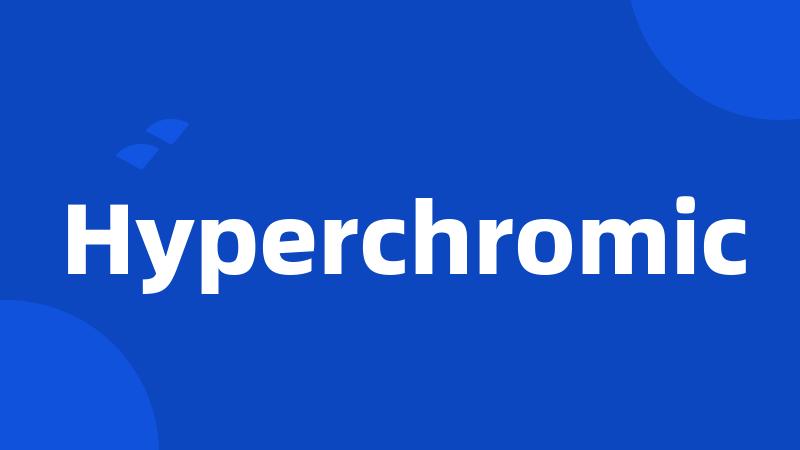 Hyperchromic