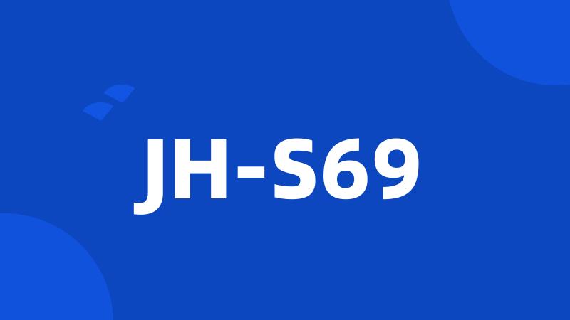 JH-S69