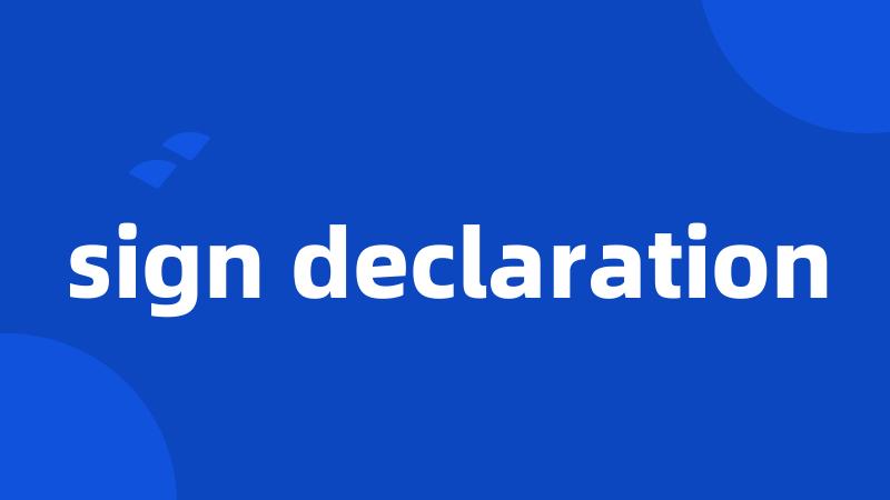 sign declaration