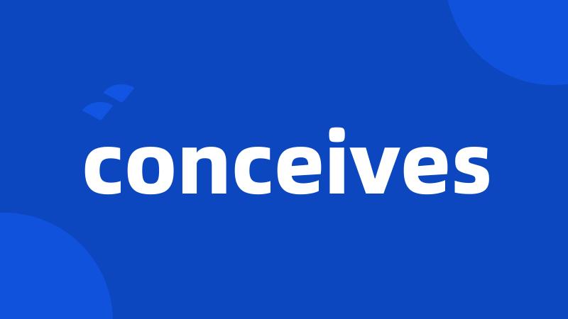 conceives