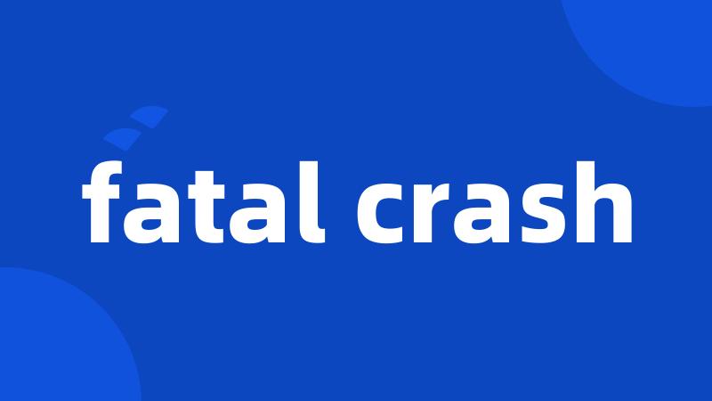 fatal crash