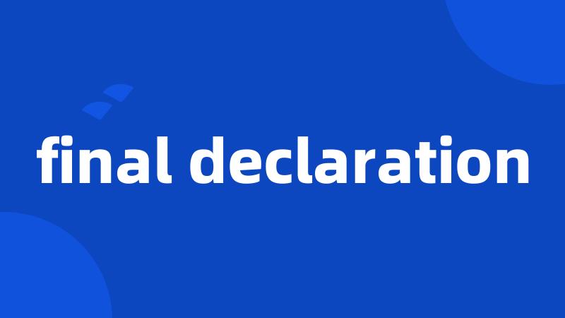 final declaration