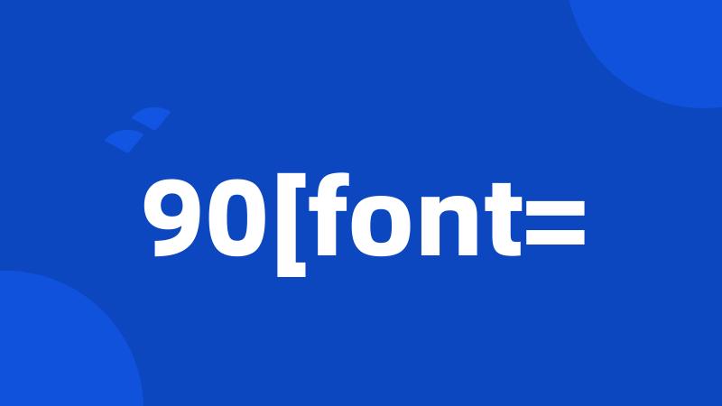 90[font=