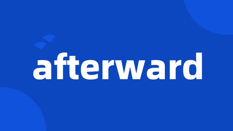 afterward