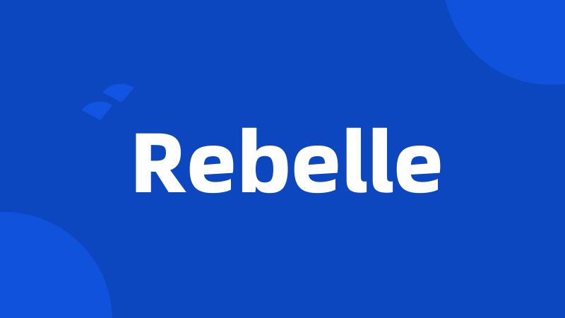 Rebelle