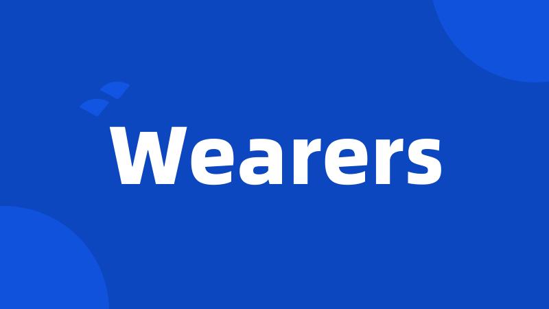 Wearers