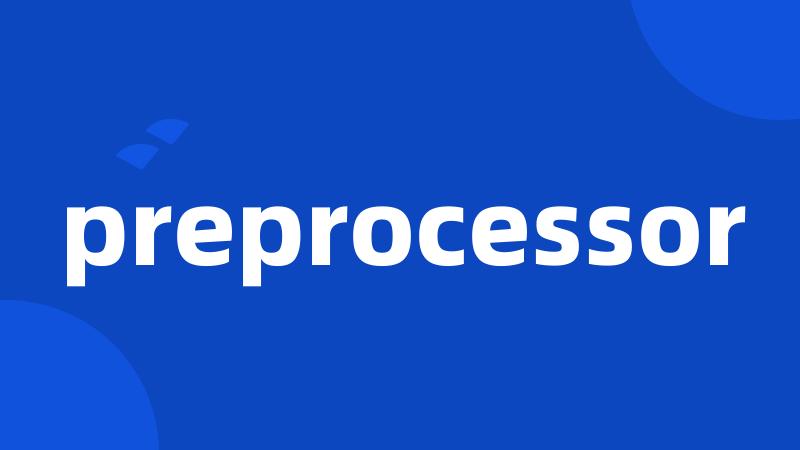 preprocessor