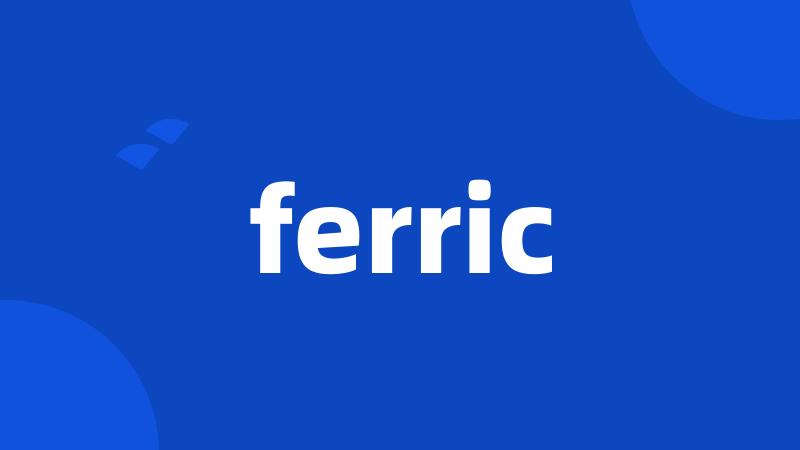 ferric