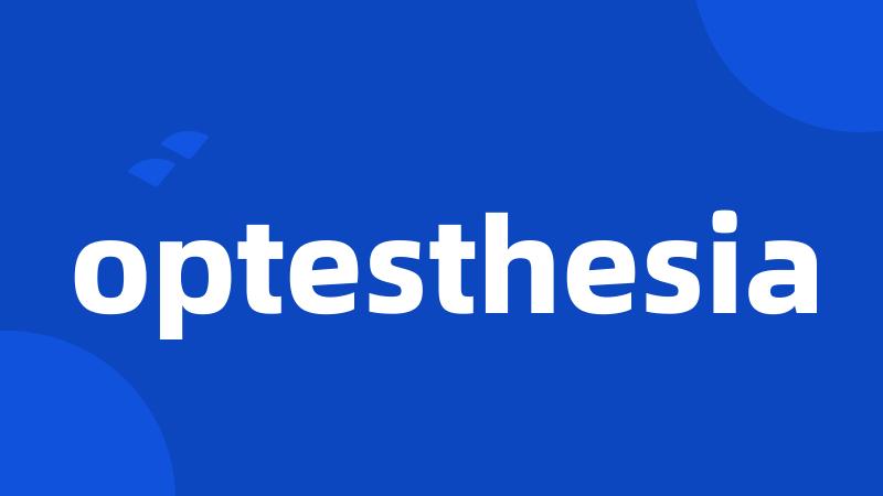 optesthesia