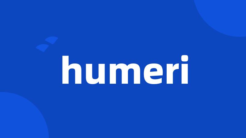 humeri