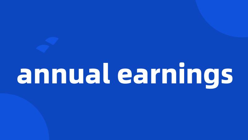 annual earnings