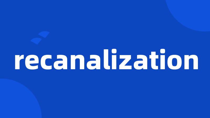 recanalization