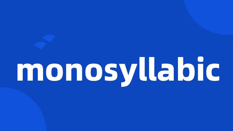 monosyllabic