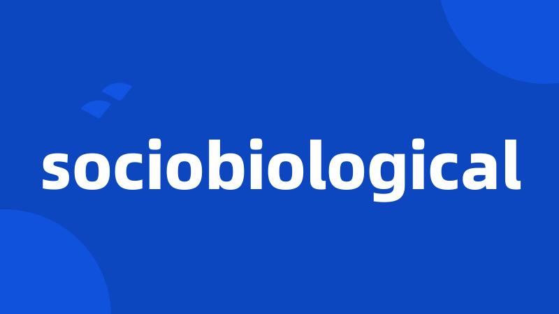 sociobiological