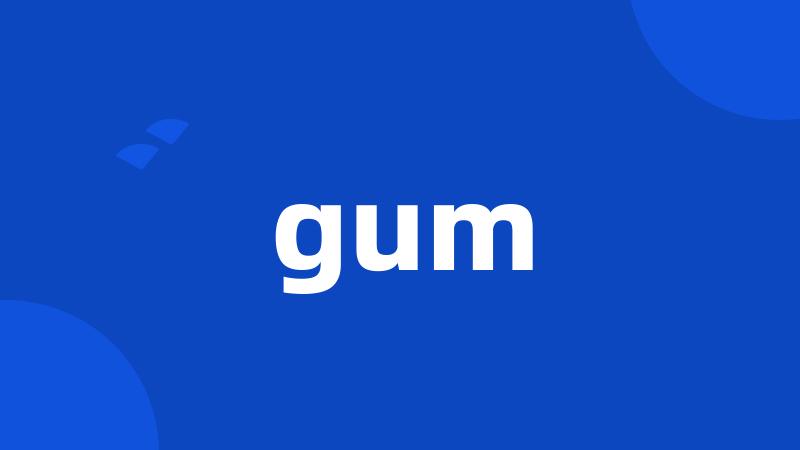 gum