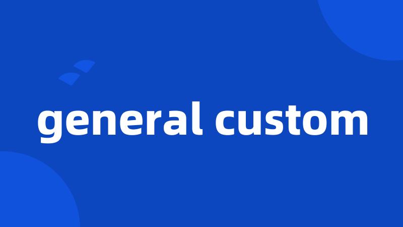 general custom