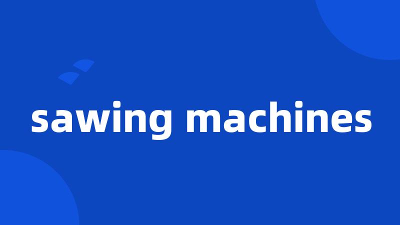 sawing machines