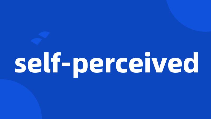 self-perceived