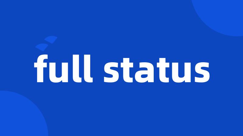 full status