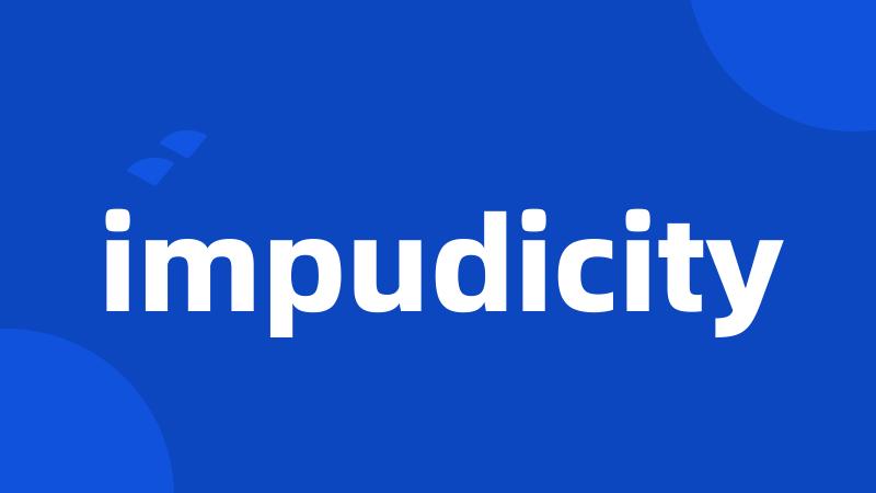 impudicity