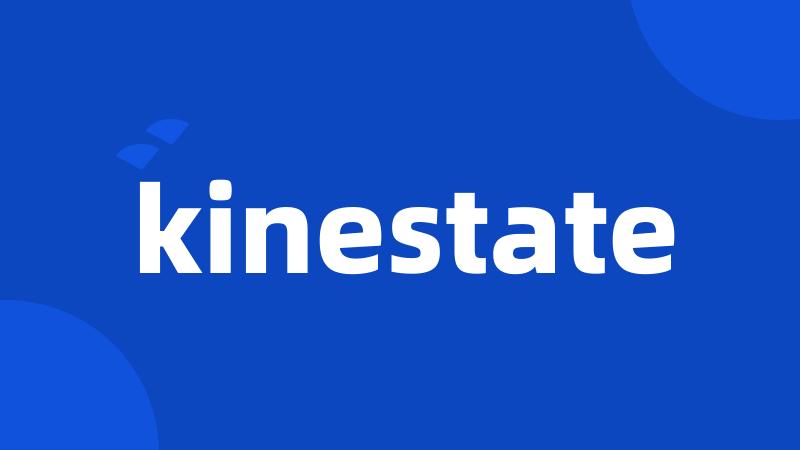 kinestate