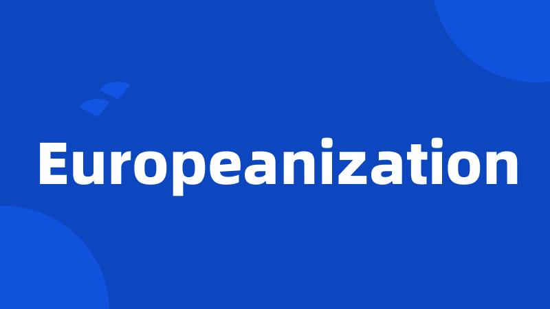 Europeanization