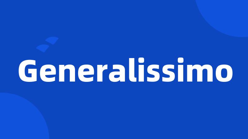 Generalissimo