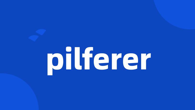 pilferer