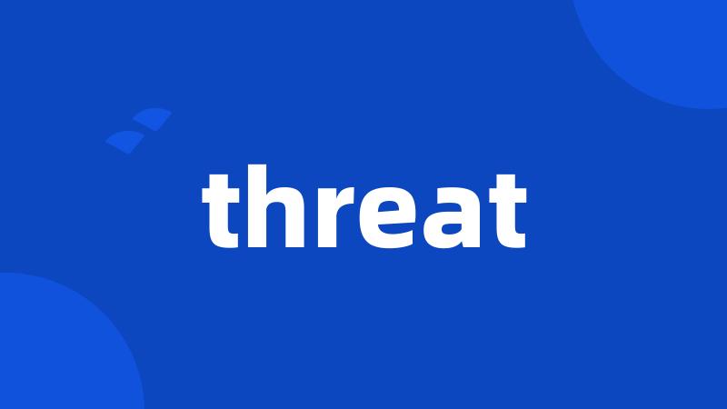 threat