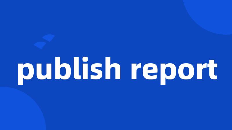 publish report