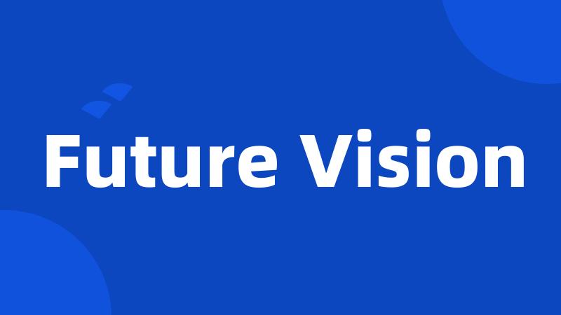 Future Vision