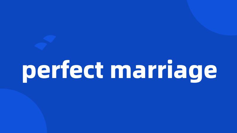 perfect marriage