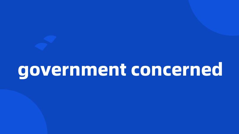 government concerned